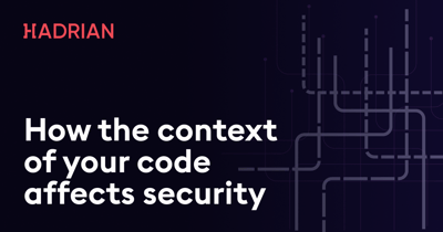  How the context of your code bases can affect the security of your applications 