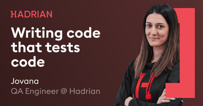  How I write code that tests code at Hadrian 